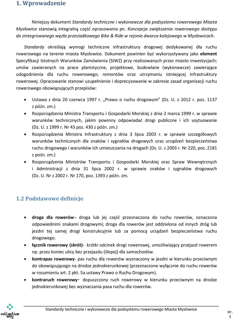 Standardy określają wymogi techniczne infrastruktury drogowej dedykowanej dla ruchu rowerowego na terenie miasta Mysłowice.