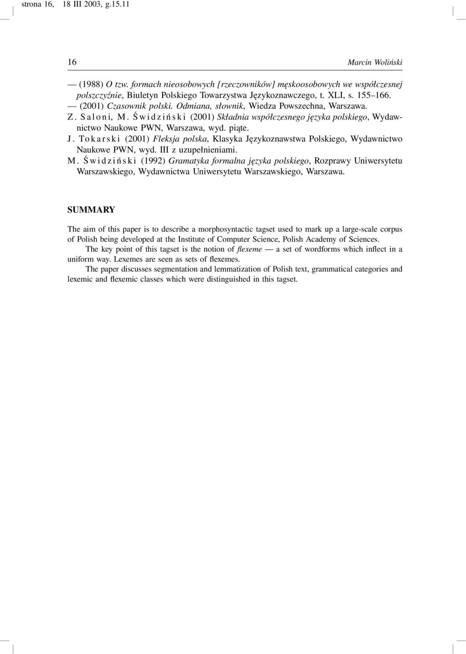 piąte. J. To k a r s k i (2001) Fleksja polska, Klasyka Językoznawstwa Polskiego, Wydawnictwo Naukowe PWN, wyd. III z uzupełnieniami. M.