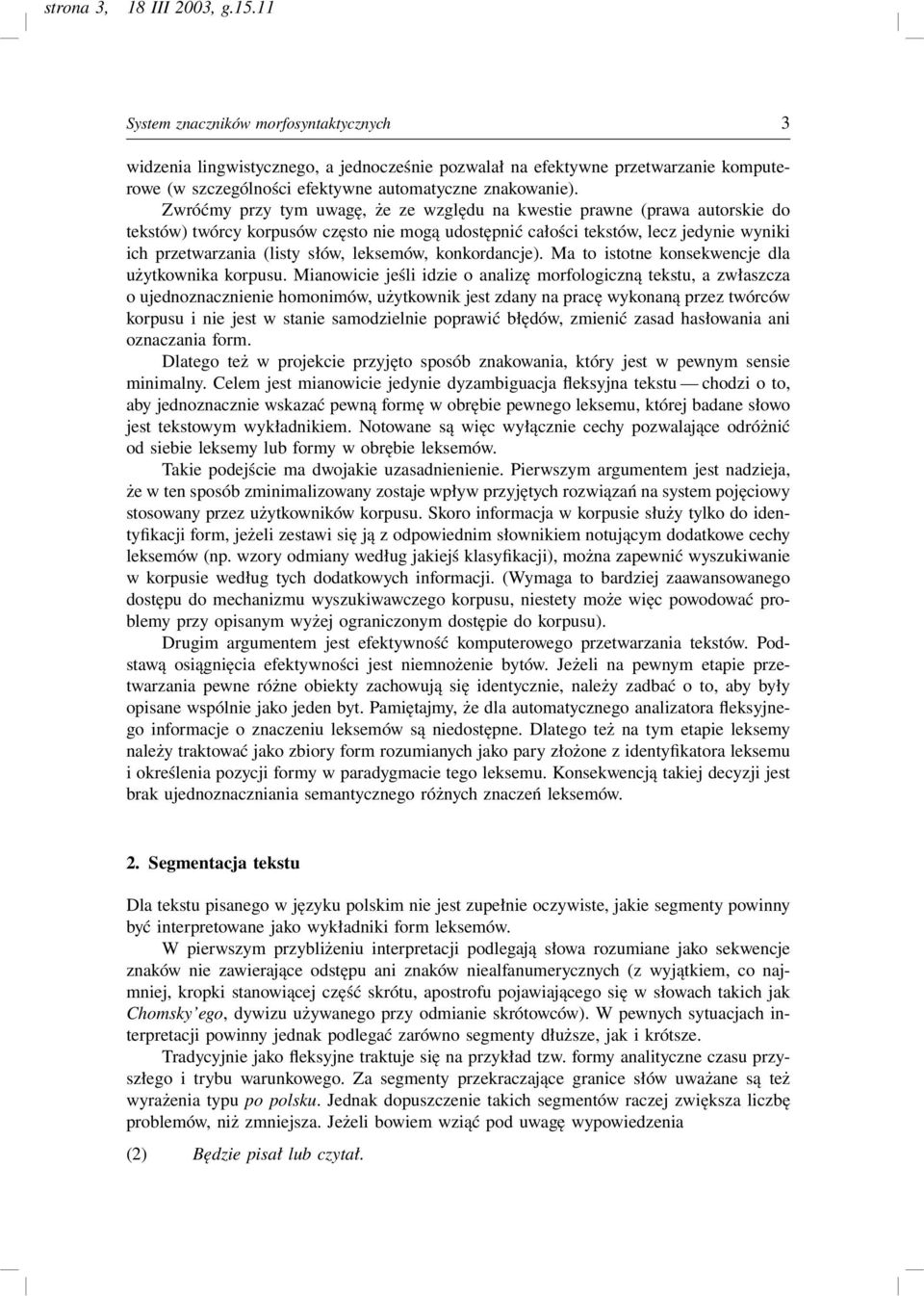 leksemów, konkordancje). Ma to istotne konsekwencje dla użytkownika korpusu.