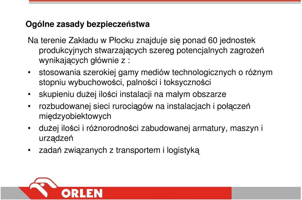 palności i toksyczności skupieniu duŝej ilości instalacji na małym obszarze rozbudowanej sieci rurociągów na instalacjach i