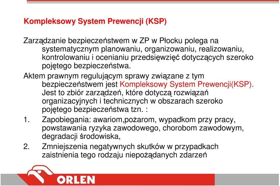 Jest to zbiór zarządzeń, które dotyczą rozwiązań organizacyjnych i technicznych w obszarach szeroko pojętego bezpieczeństwa tzn. : 1.