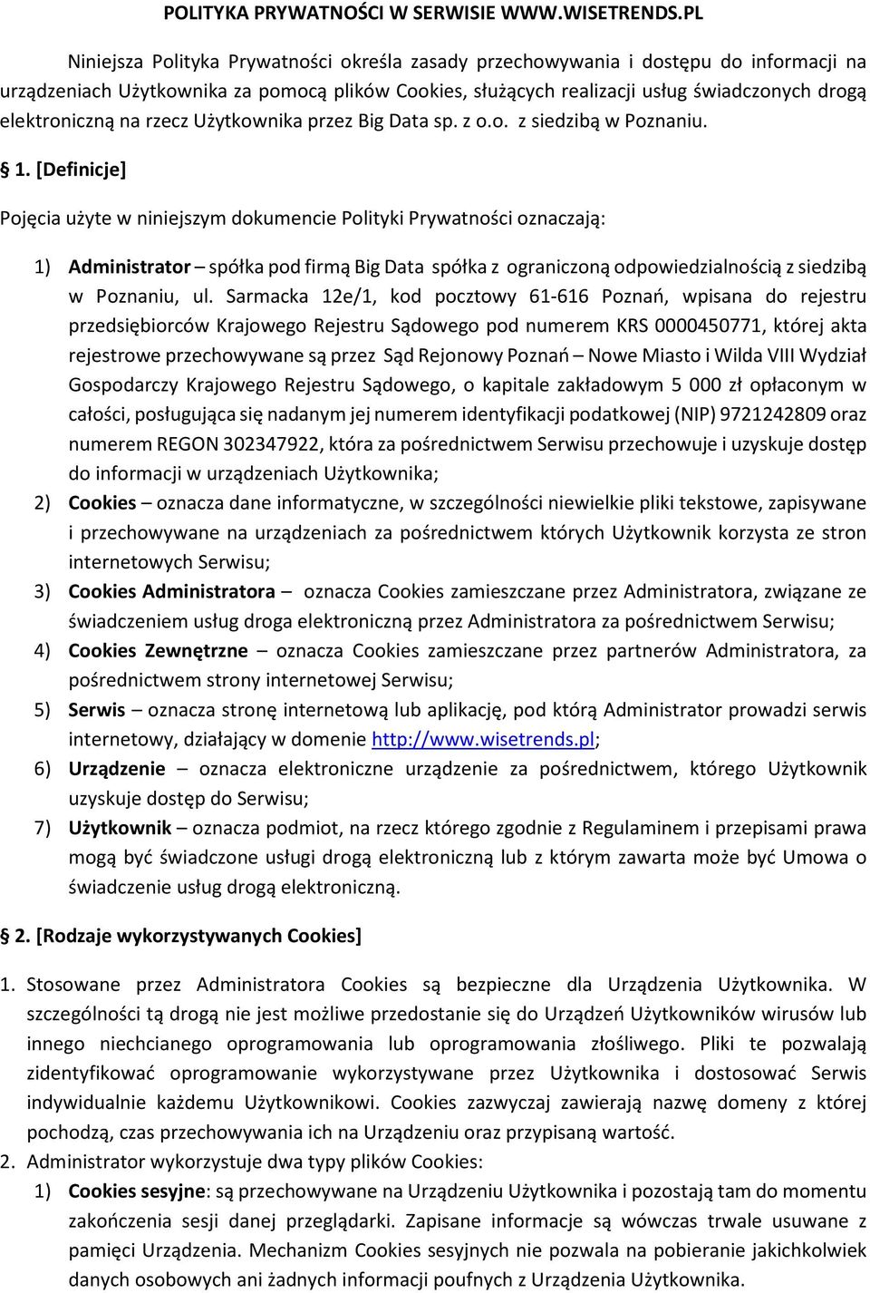 elektroniczną na rzecz Użytkownika przez Big Data sp. z o.o. z siedzibą w Poznaniu. 1.