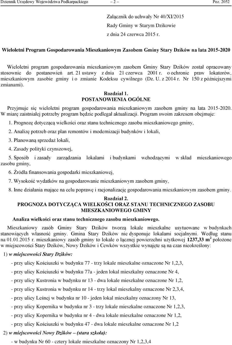 postanowień art. 21 ustawy z dnia 21 czerwca 2001 r. o ochronie praw lokatorów, mieszkaniowym zasobie gminy i o zmianie Kodeksu cywilnego (Dz. U. z 2014 r. Nr 150 z późniejszymi zmianami). Rozdział 1.