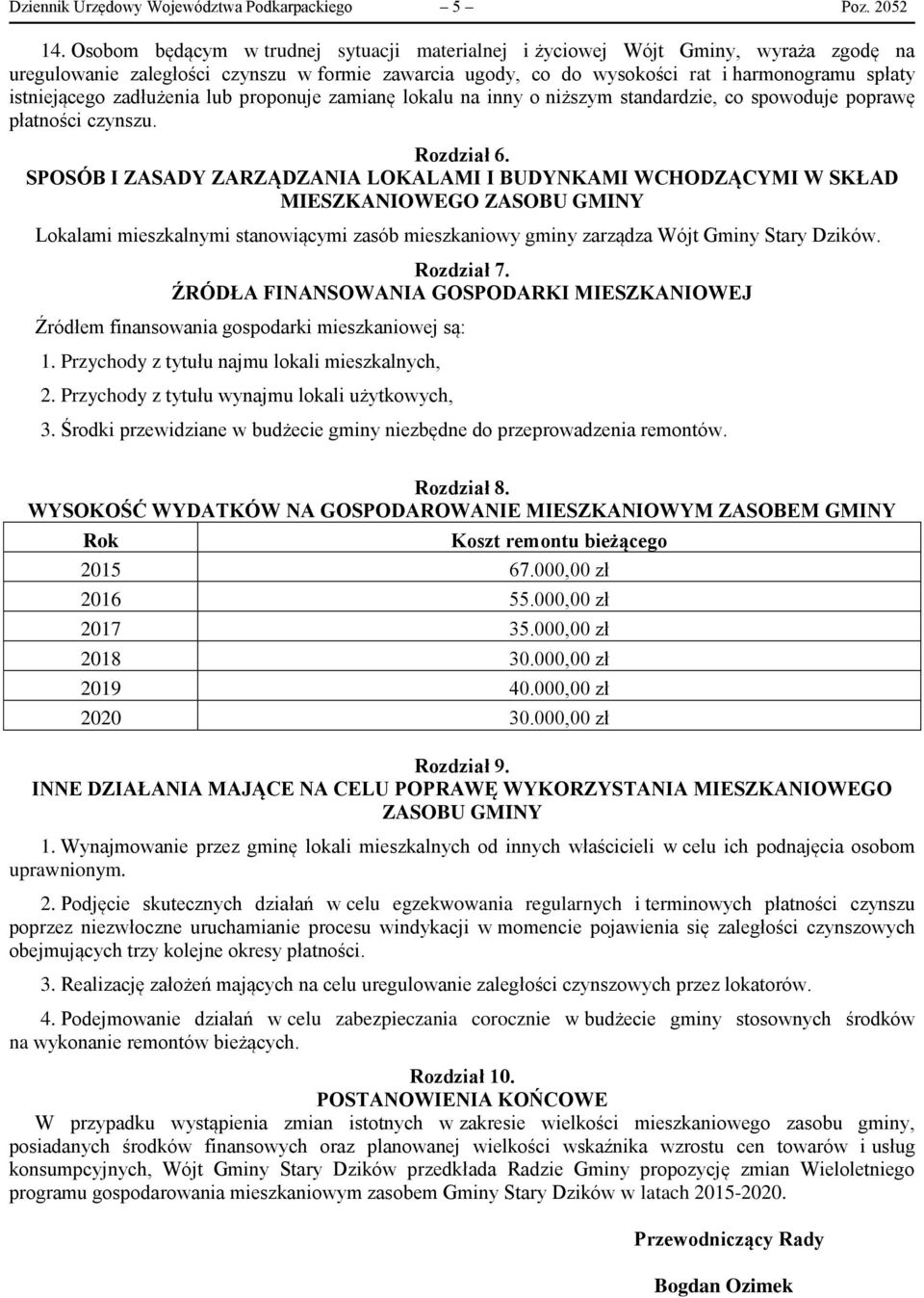 zadłużenia lub proponuje zamianę lokalu na inny o niższym standardzie, co spowoduje poprawę płatności czynszu. Rozdział 6.