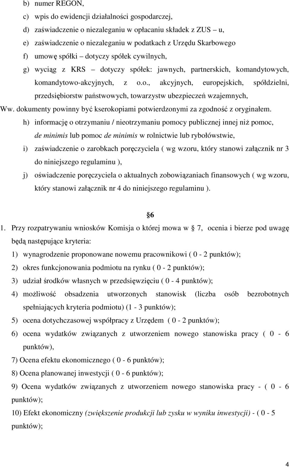 dokumenty powinny być kserokopiami potwierdzonymi za zgodność z oryginałem.