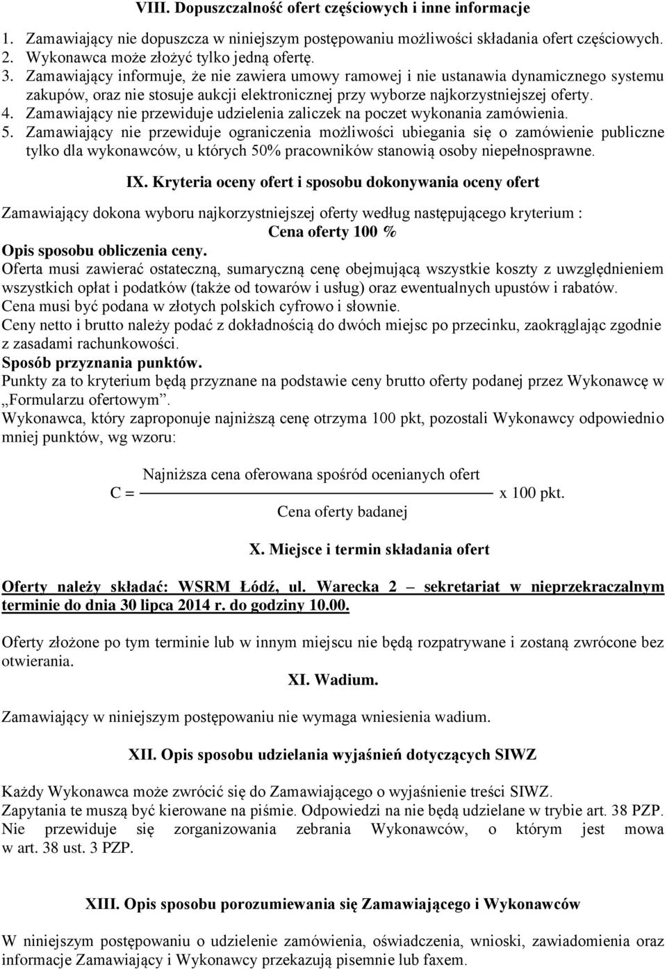 Zamawiający nie przewiduje udzielenia zaliczek na poczet wykonania zamówienia. 5.