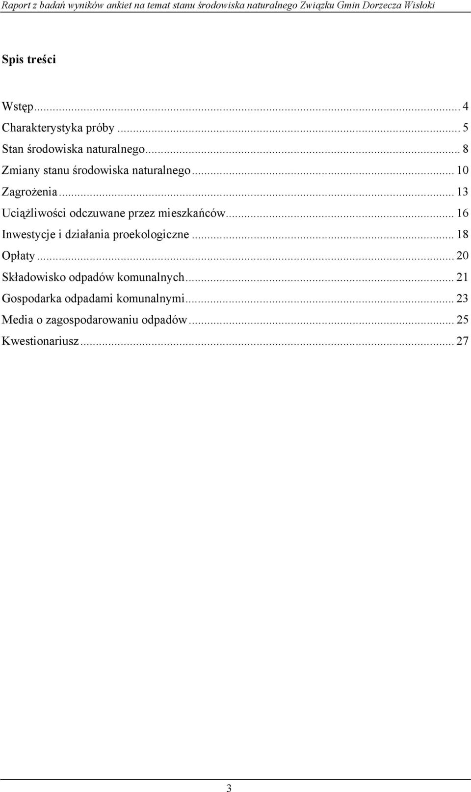 .. 13 Uciążliwości odczuwane przez mieszkańców... 16 Inwestycje i działania proekologiczne.