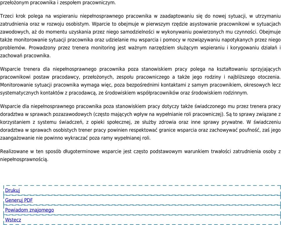 Obejmuje także monitorowanie sytuacji pracownika oraz udzielanie mu wsparcia i pomocy w rozwiązywaniu napotykanych przez niego problemów.