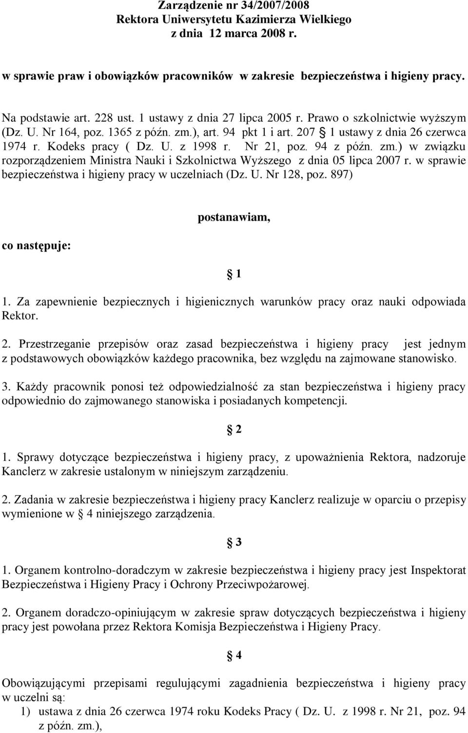 Nr 21, poz. 94 z późn. zm.) w związku rozporządzeniem Ministra Nauki i Szkolnictwa Wyższego z dnia 05 lipca 2007 r. w sprawie bezpieczeństwa i higieny pracy w uczelniach (Dz. U. Nr 128, poz.