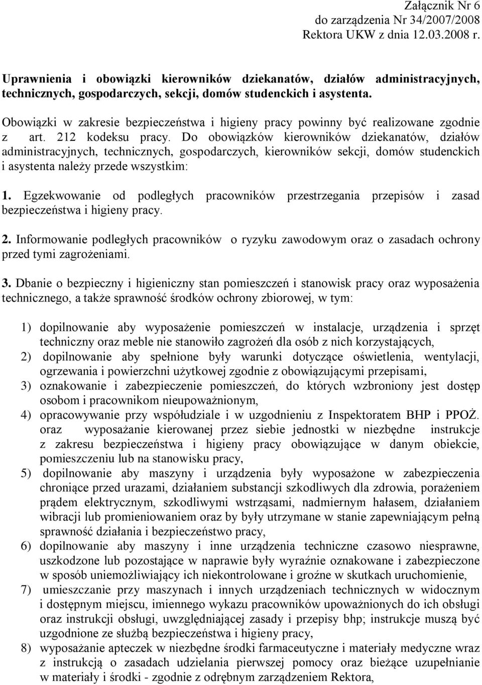 Do obowiązków kierowników dziekanatów, działów administracyjnych, technicznych, gospodarczych, kierowników sekcji, domów studenckich i asystenta należy przede wszystkim: 1.