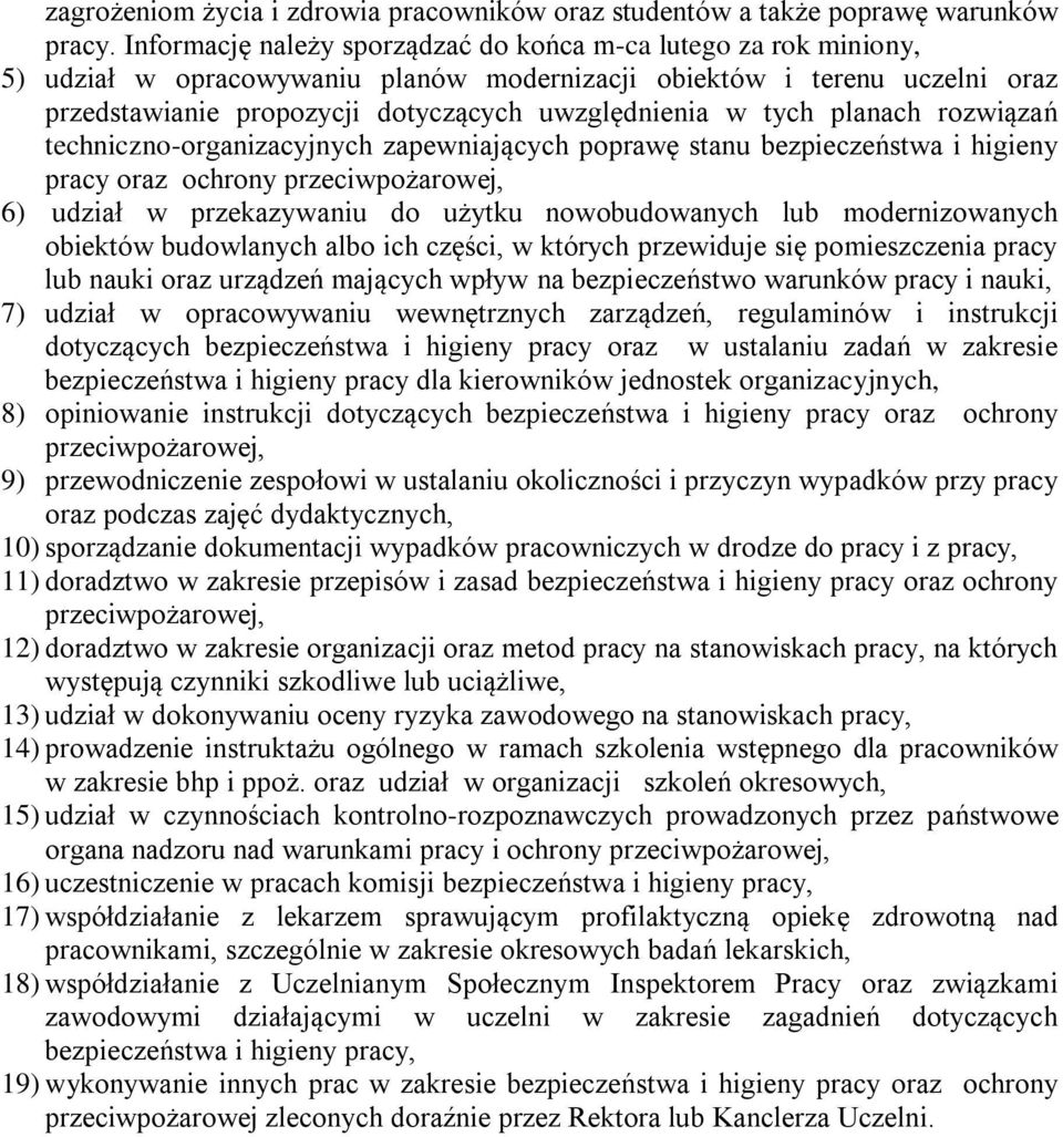 tych planach rozwiązań techniczno-organizacyjnych zapewniających poprawę stanu bezpieczeństwa i higieny pracy oraz ochrony przeciwpożarowej, 6) udział w przekazywaniu do użytku nowobudowanych lub