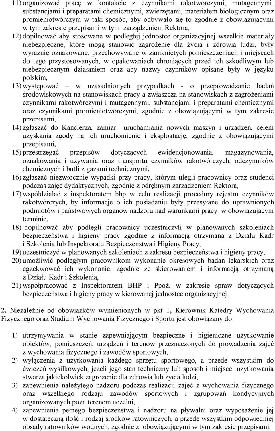 które mogą stanowić zagrożenie dla życia i zdrowia ludzi, były wyraźnie oznakowane, przechowywane w zamkniętych pomieszczeniach i miejscach do tego przystosowanych, w opakowaniach chroniących przed