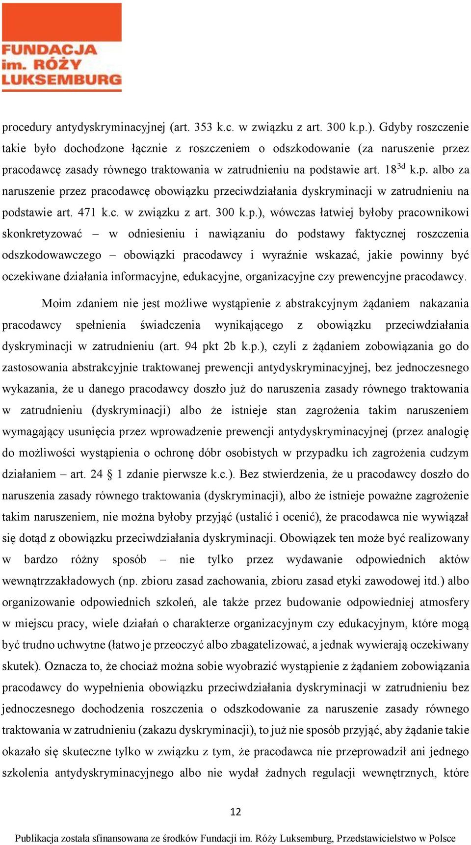 zez pracodawcę zasady równego traktowania w zatrudnieniu na podstawie art. 18 3d k.p. albo za naruszenie przez pracodawcę obowiązku przeciwdziałania dyskryminacji w zatrudnieniu na podstawie art.
