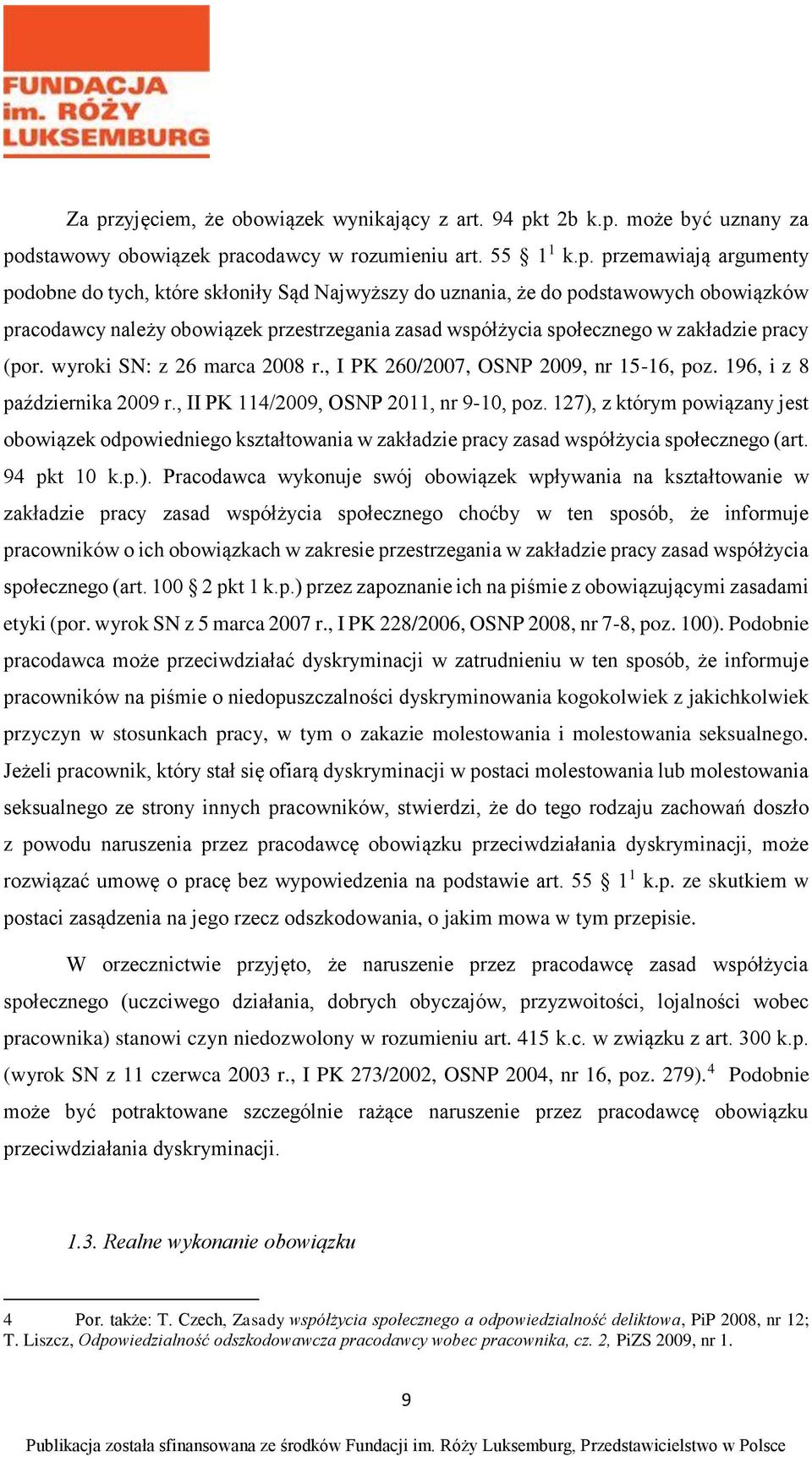 , I PK 260/2007, OSNP 2009, nr 15-16, poz. 196, i z 8 października 2009 r., II PK 114/2009, OSNP 2011, nr 9-10, poz.