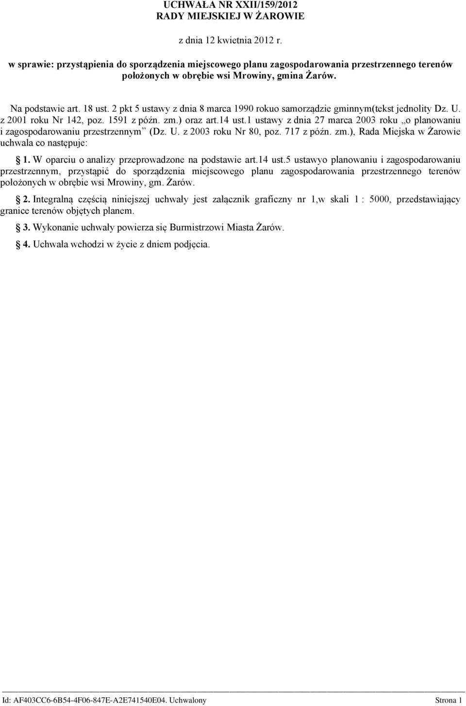 2 pkt 5 ustawy z dnia 8 marca 1990 rokuo samorządzie gminnym(tekst jednolity Dz. U. z 2001 roku Nr 142, poz. 1591 z późn. zm.) oraz art.14 ust.