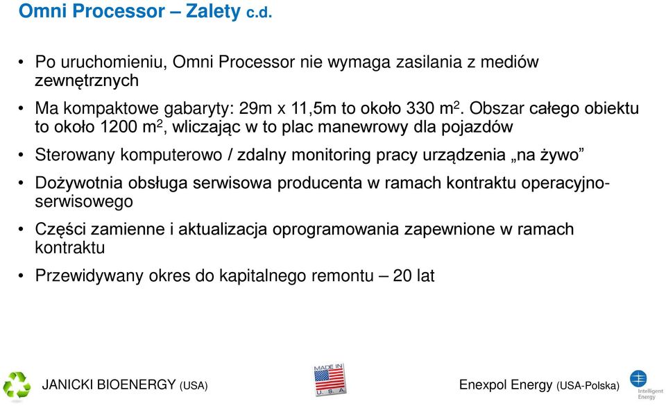 Obszar całego obiektu to około 1200 m 2, wliczając w to plac manewrowy dla pojazdów Sterowany komputerowo / zdalny monitoring