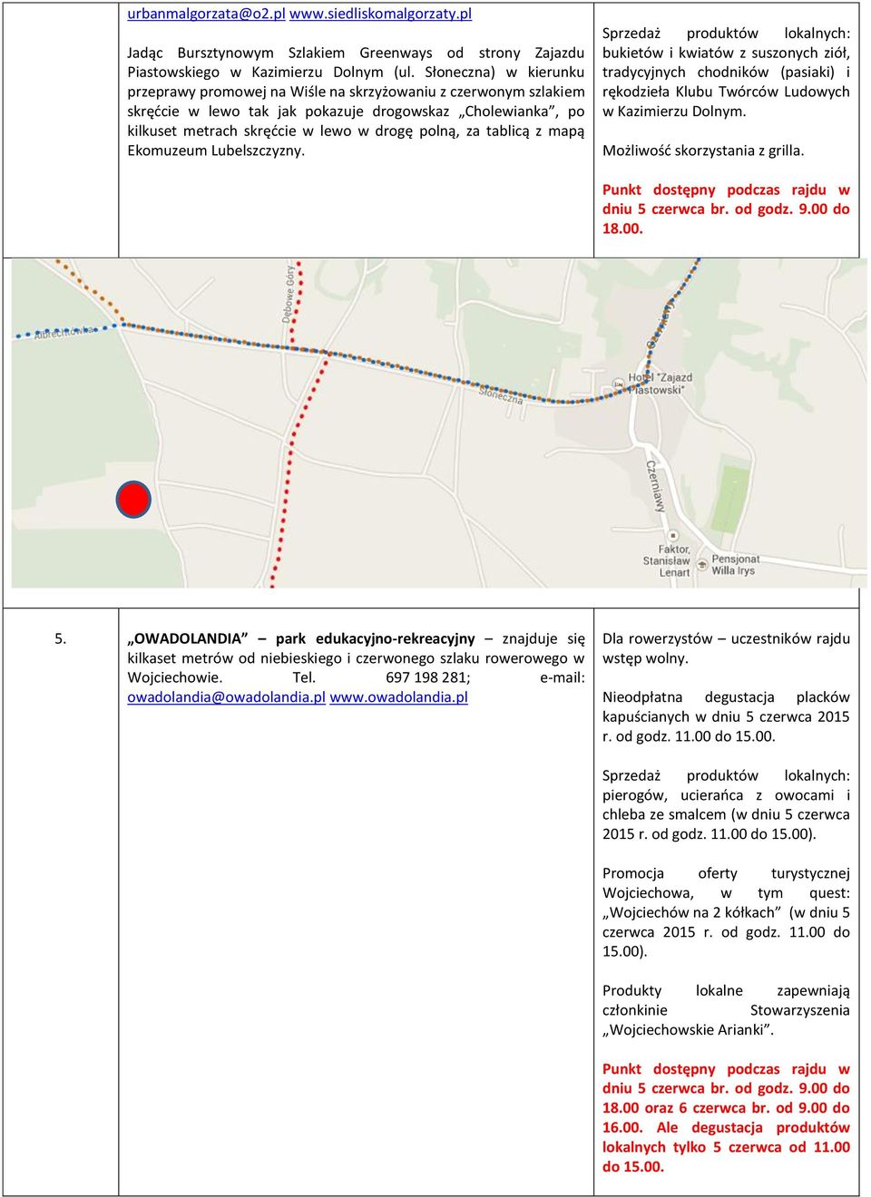 tablicą z mapą Ekomuzeum Lubelszczyzny. Sprzedaż produktów lokalnych: bukietów i kwiatów z suszonych ziół, tradycyjnych chodników (pasiaki) i rękodzieła Klubu Twórców Ludowych w Kazimierzu Dolnym.