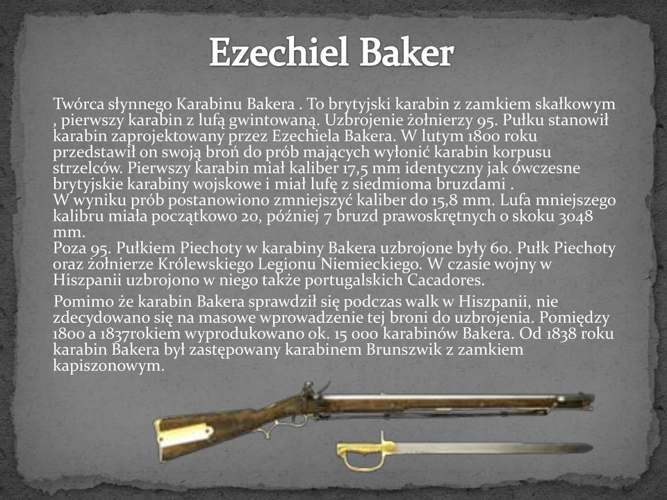 Pierwszy karabin miał kaliber 17,5 mm identyczny jak ówczesne brytyjskie karabiny wojskowe i miał lufę z siedmioma bruzdami. W wyniku prób postanowiono zmniejszyć kaliber do 15,8 mm.