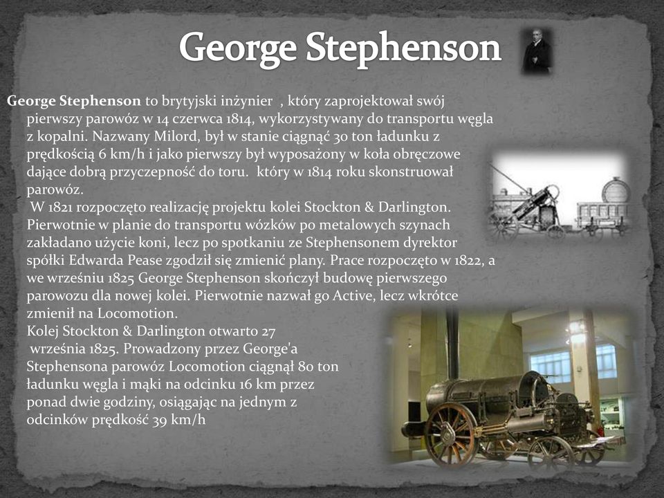 W 1821 rozpoczęto realizację projektu kolei Stockton & Darlington.