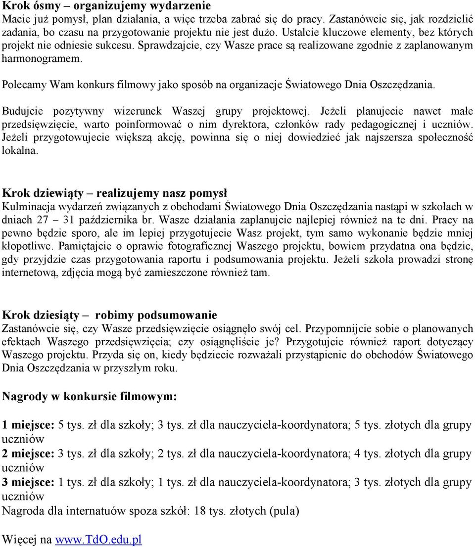 Polecamy Wam konkurs filmowy jako sposób na organizacje Światowego Dnia Oszczędzania. Budujcie pozytywny wizerunek Waszej grupy projektowej.