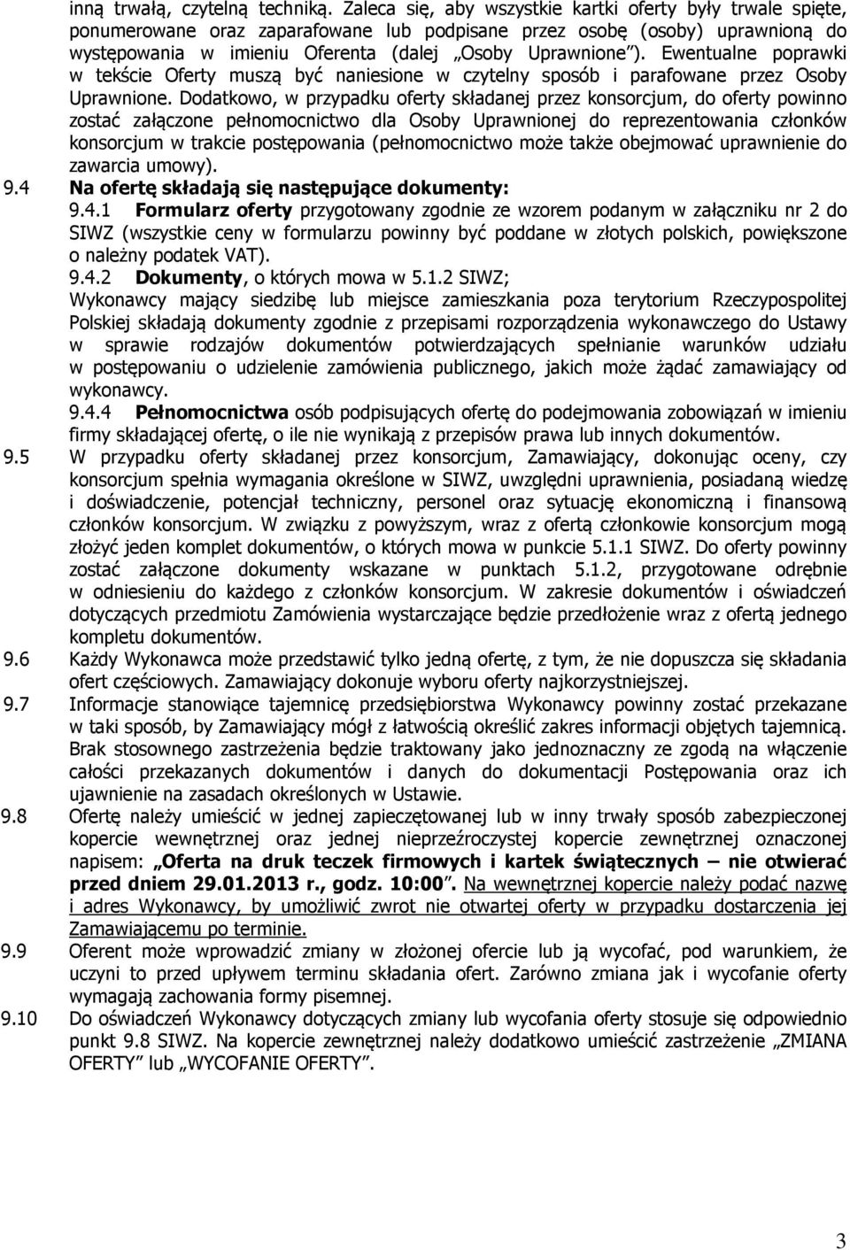 Ewentualne poprawki w tekście Oferty muszą być naniesione w czytelny sposób i parafowane przez Osoby Uprawnione.