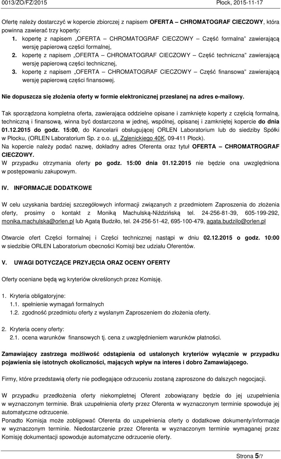 kopertę z napisem OFERTA CHROMATOGRAF CIECZOWY Część techniczna zawierającą wersję papierową części technicznej, 3.