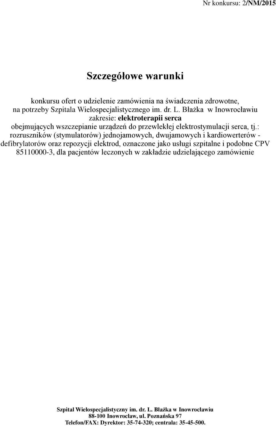 : rozruszników (stymulatorów) jednojamowych, dwujamowych i kardiowerterów - defibrylatorów oraz repozycji elektrod, oznaczone jako usługi szpitalne i podobne CPV