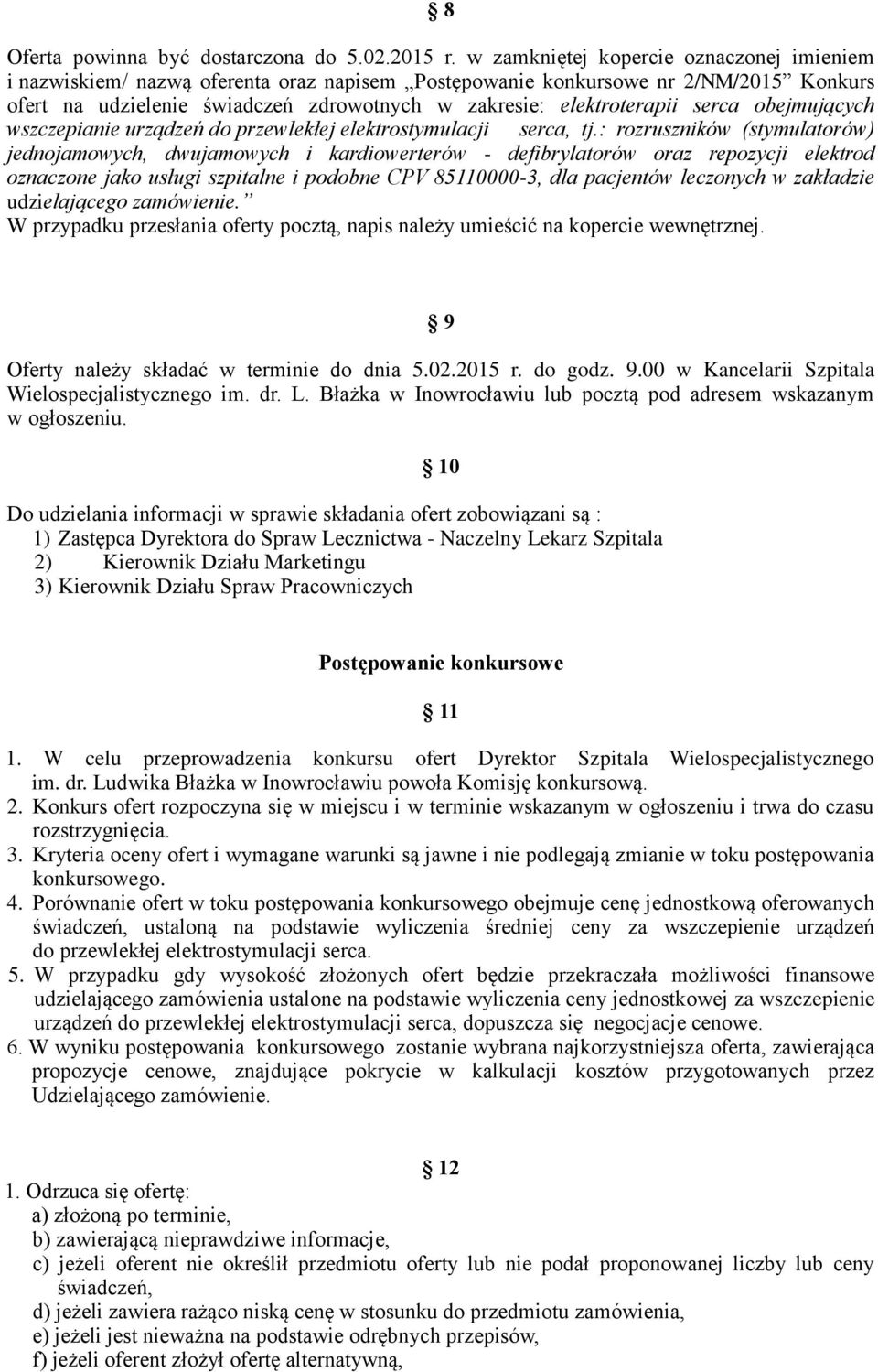 serca obejmujących wszczepianie urządzeń do przewlekłej elektrostymulacji serca, tj.