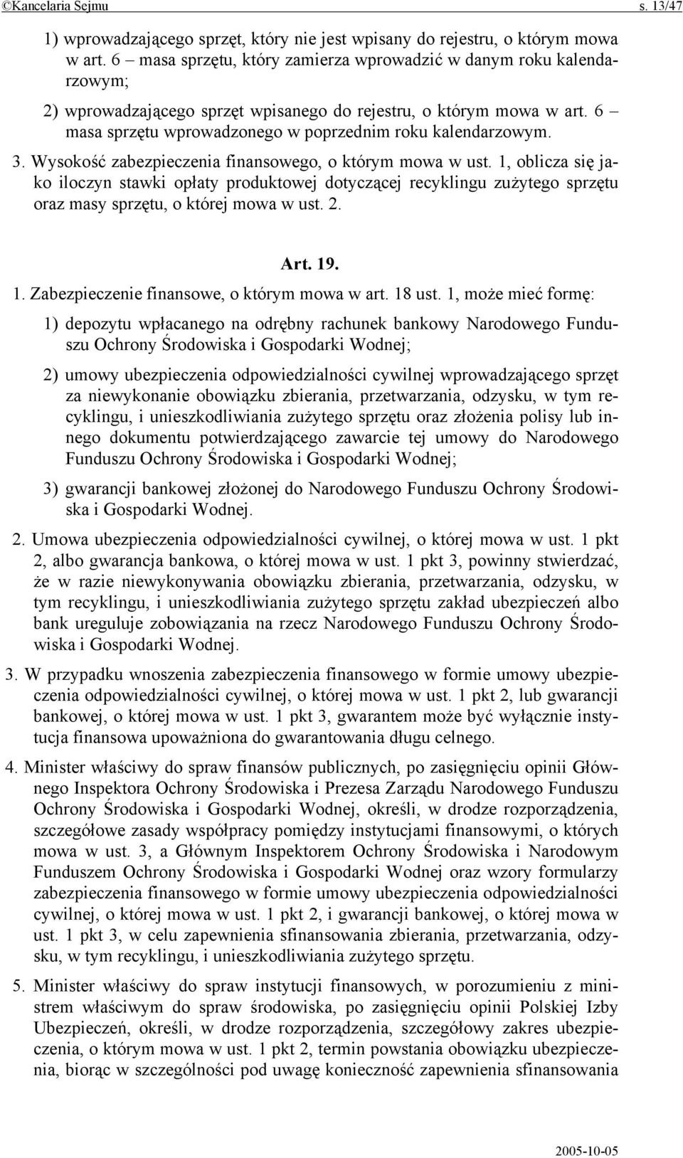 6 masa sprzętu wprowadzonego w poprzednim roku kalendarzowym. 3. Wysokość zabezpieczenia finansowego, o którym mowa w ust.