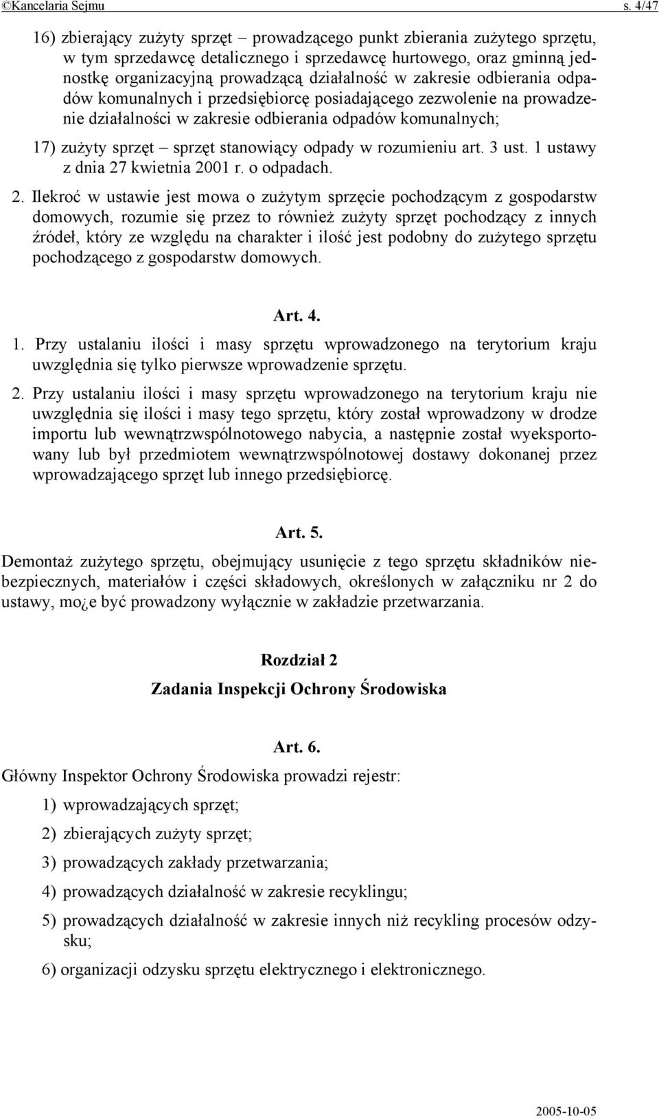 zakresie odbierania odpadów komunalnych i przedsiębiorcę posiadającego zezwolenie na prowadzenie działalności w zakresie odbierania odpadów komunalnych; 17) zużyty sprzęt sprzęt stanowiący odpady w