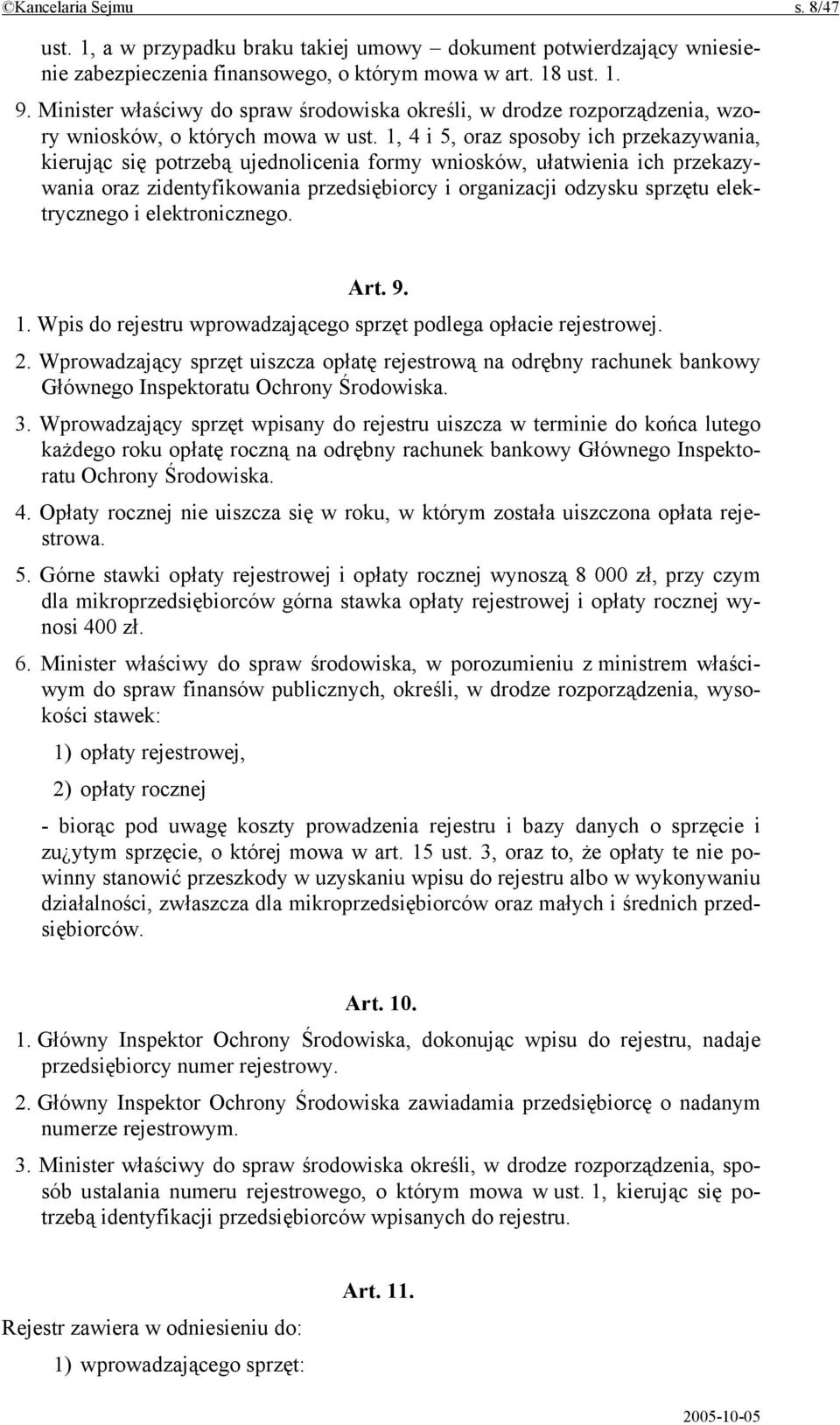 1, 4 i 5, oraz sposoby ich przekazywania, kierując się potrzebą ujednolicenia formy wniosków, ułatwienia ich przekazywania oraz zidentyfikowania przedsiębiorcy i organizacji odzysku sprzętu