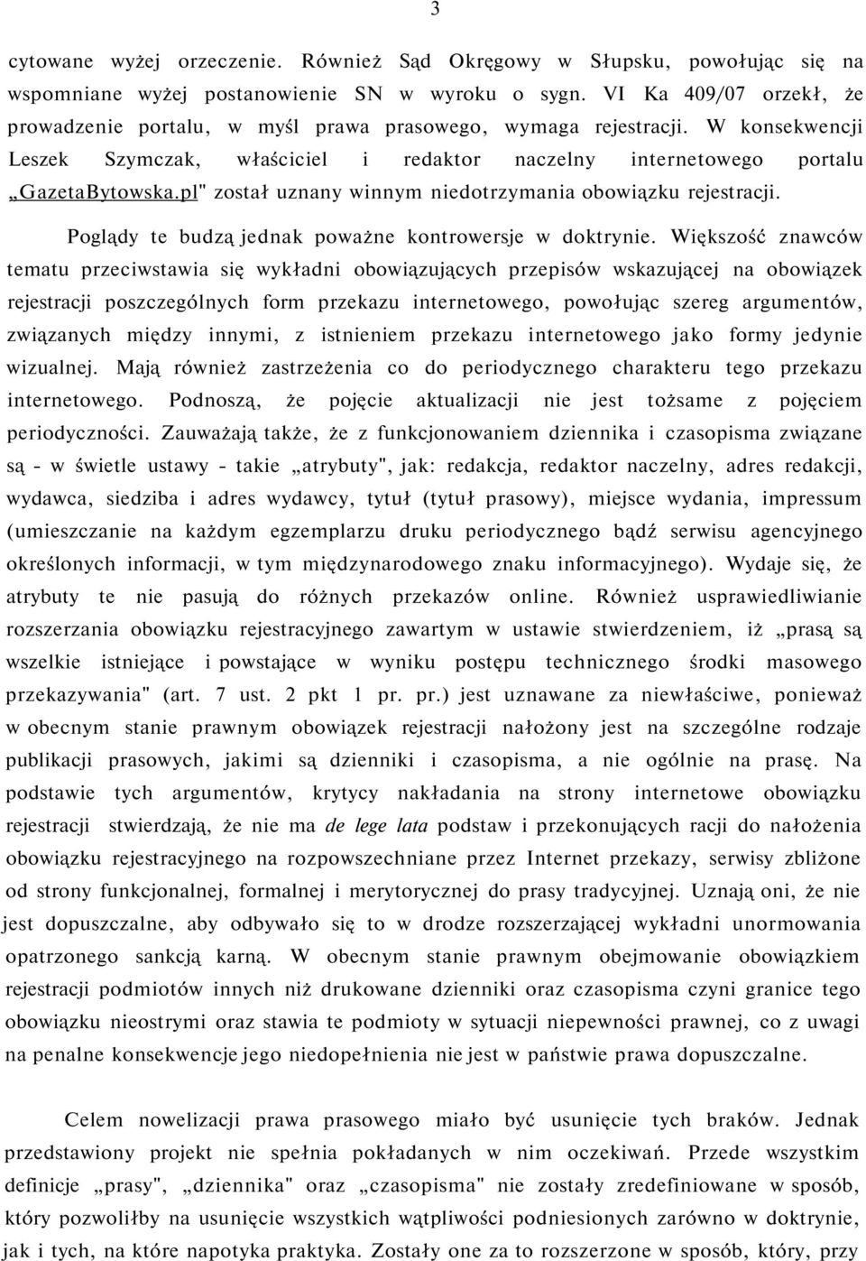 pl" został uznany winnym niedotrzymania obowiązku rejestracji. Poglądy te budzą jednak poważne kontrowersje w doktrynie.