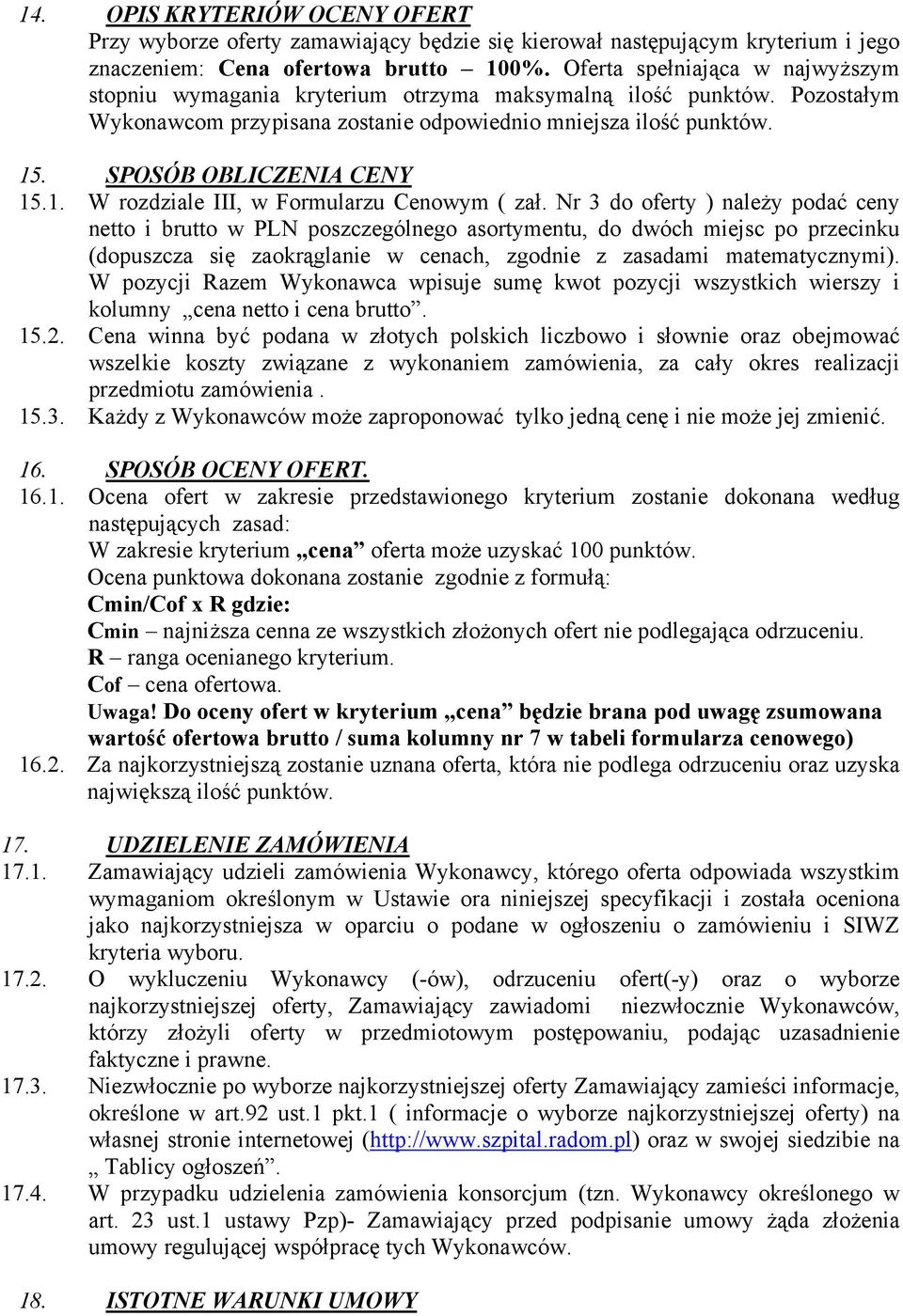 SPOSÓB OBLICZENIA CENY 15.1. W rozdziale III, w Formularzu Cenowym ( zał.