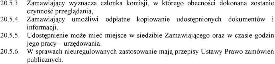 20.5.4. Zamawiający umożliwi odpłatne kopiowanie udostępnionych dokumentów i informacji. 20.5.5.