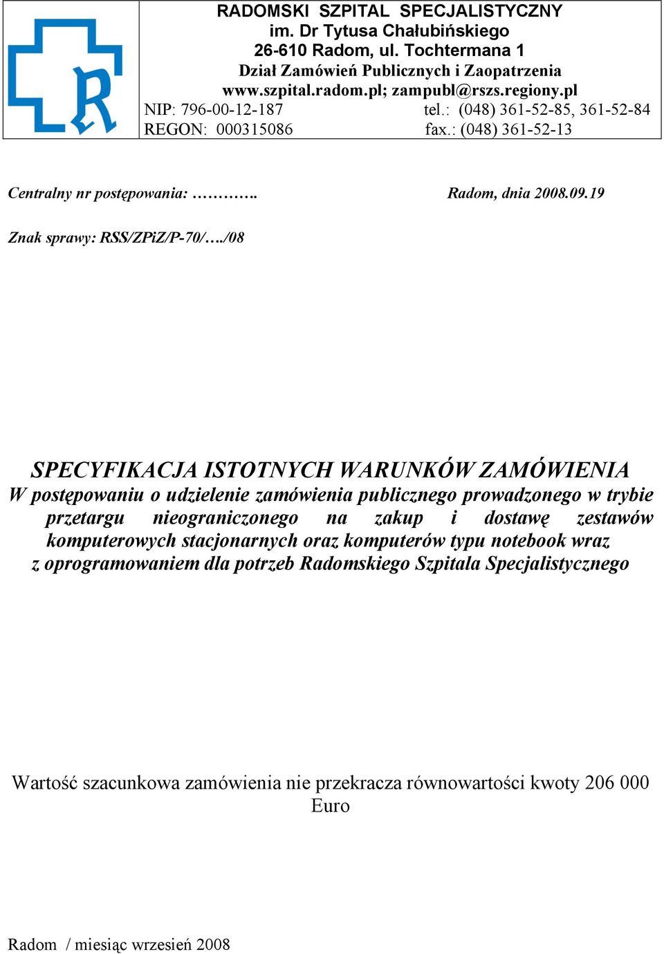 /08 SPECYFIKACJA ISTOTNYCH WARUNKÓW ZAMÓWIENIA W postępowaniu o udzielenie zamówienia publicznego prowadzonego w trybie przetargu nieograniczonego na zakup i dostawę zestawów komputerowych