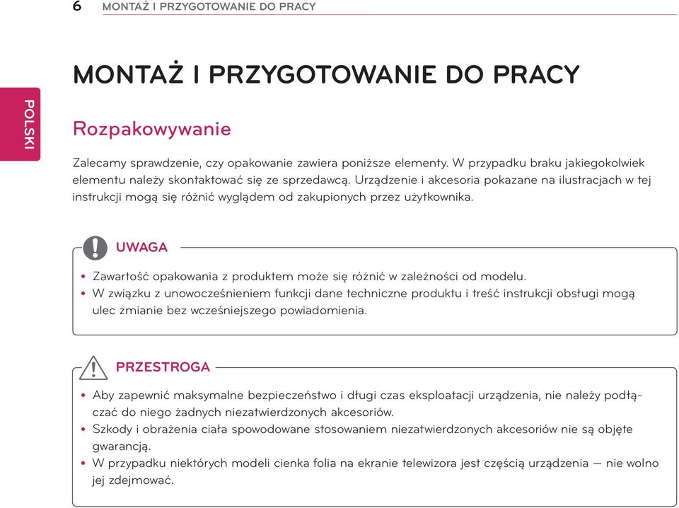 Urządzenie i akcesoria pokazane na ilustracjach w tej instrukcji mogą się różnić wyglądem od zakupionych przez użytkownika. yzawartość opakowania z produktem może się różnić w zależności od modelu.