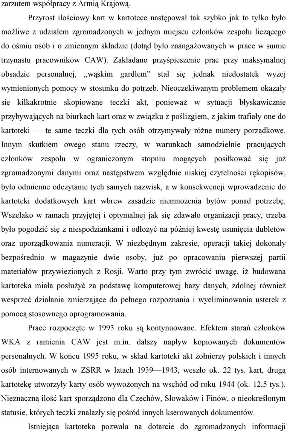 było zaangażowanych w prace w sumie trzynastu pracowników CAW).