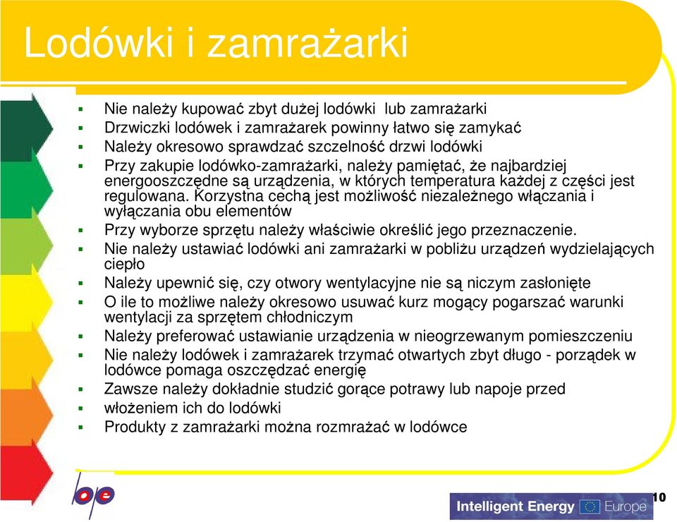 Korzystna cechą jest możliwość niezależnego włączania i wyłączania obu elementów Przy wyborze sprzętu należy właściwie określić jego przeznaczenie.