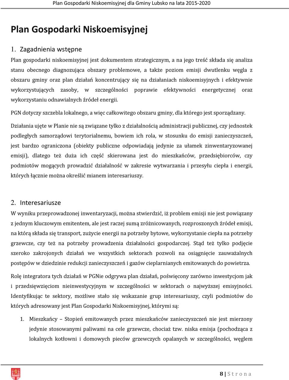 węgla z obszaru gminy oraz plan działań koncentrujący się na działaniach niskoemisyjnych i efektywnie wykorzystujących zasoby, w szczególności poprawie efektywności energetycznej oraz wykorzystaniu