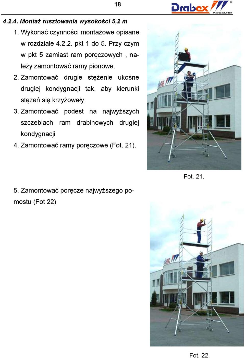 Zamontować drugie stężenie ukośne drugiej kondygnacji tak, aby kierunki stężeń się krzyżowały. 3.