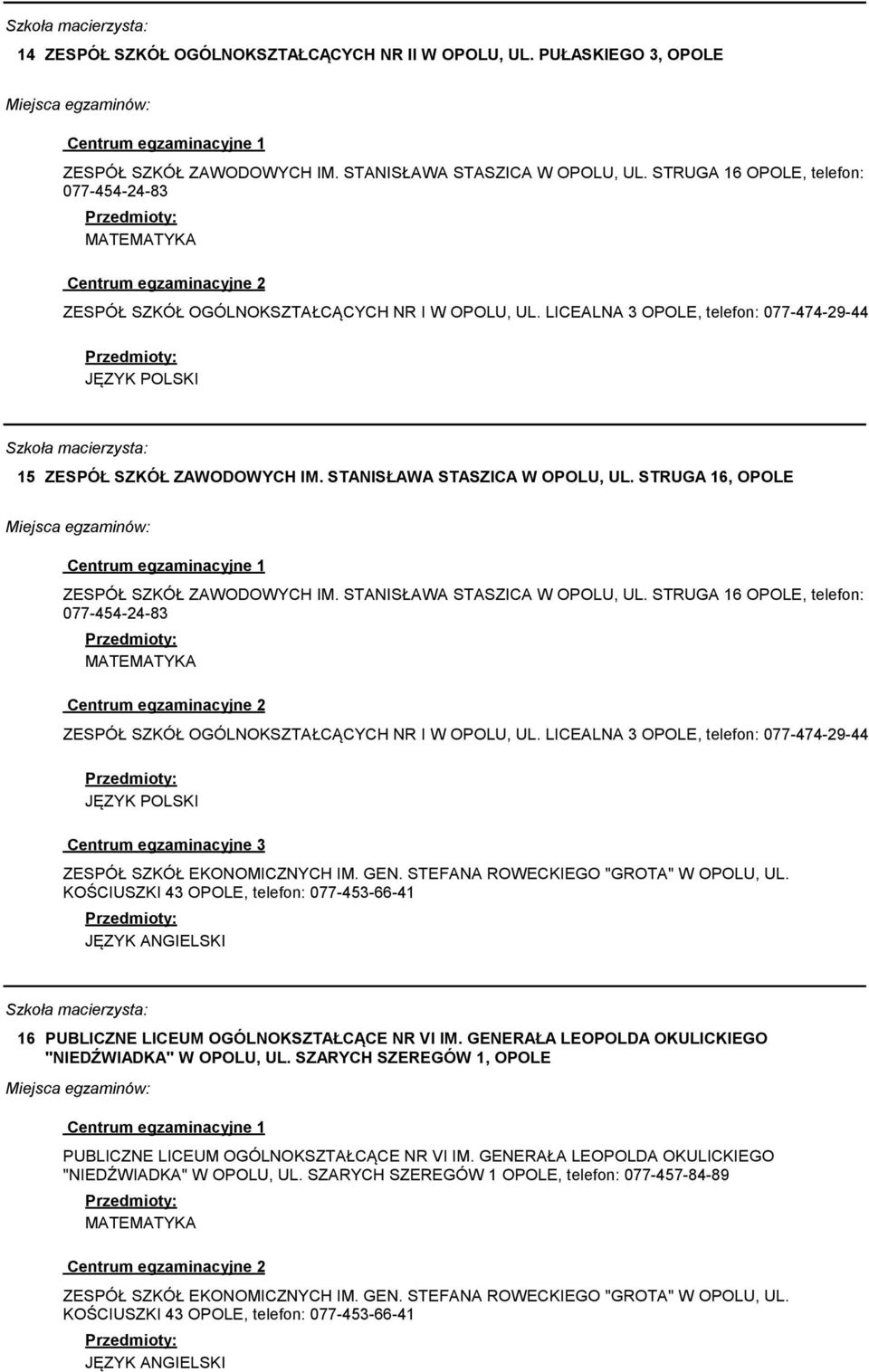 STANISŁAWA STASZICA W OPOLU, UL. STRUGA 16, OPOLE ZESPÓŁ SZKÓŁ ZAWODOWYCH IM. STANISŁAWA STASZICA W OPOLU, UL.