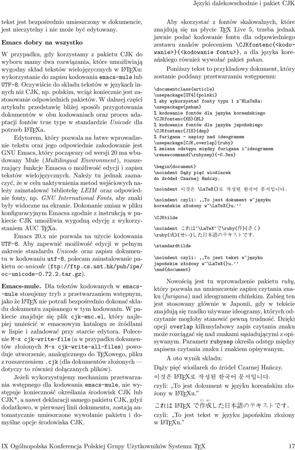 emacs-mule lub UTF-8. Oczywiście do składu tekstów w językach innych niż CJK, np. polskim, wciąż koniecznie jest zastosowanie odpowiednich pakietów.