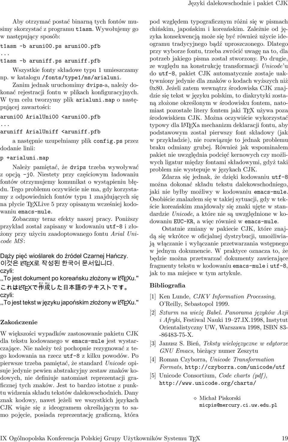 W tym celu tworzymy plik arialuni.map o następującej zawartości: aruni00 ArialUni00 <aruni00.pfb aruniff ArialUniff <aruniff.pfb a następnie uzupełniamy plik config.