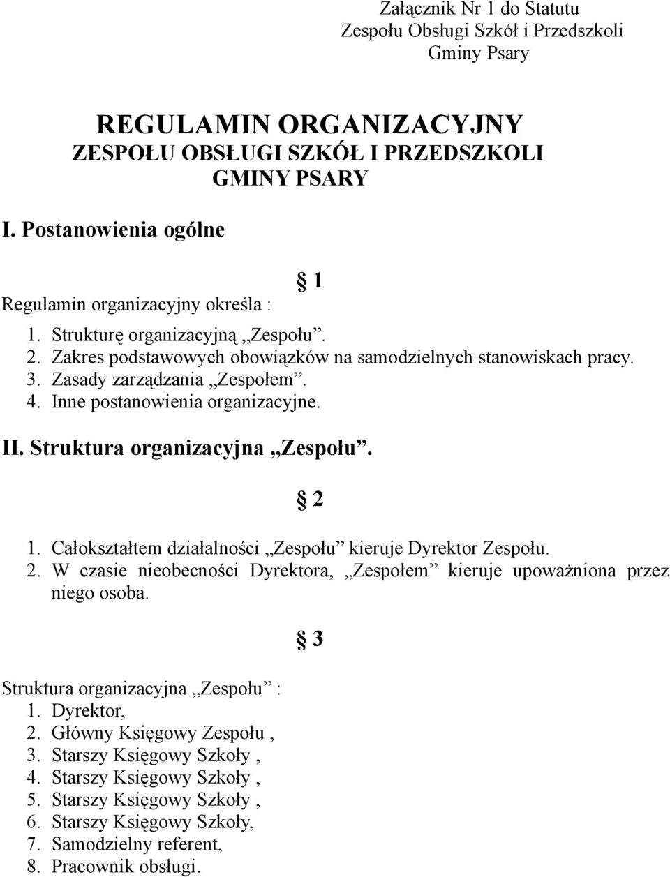 Inne postanowienia organizacyjne. II. Struktura organizacyjna Zespołu. 2 1. Całokształtem działalności Zespołu kieruje Dyrektor Zespołu. 2. W czasie nieobecności Dyrektora, Zespołem kieruje upoważniona przez niego osoba.