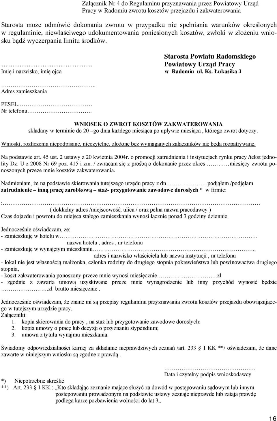 Powiatowy Urząd Pracy Imię i nazwisko, imię ojca w Radomiu ul. Ks. Łukasika 3.. Adres zamieszkania PESEL Nr telefonu.