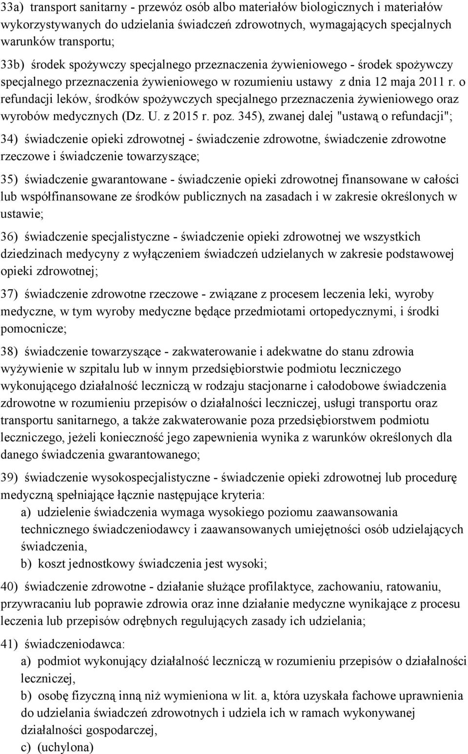 o refundacji leków, środków spożywczych specjalnego przeznaczenia żywieniowego oraz wyrobów medycznych (Dz. U. z 2015 r. poz.