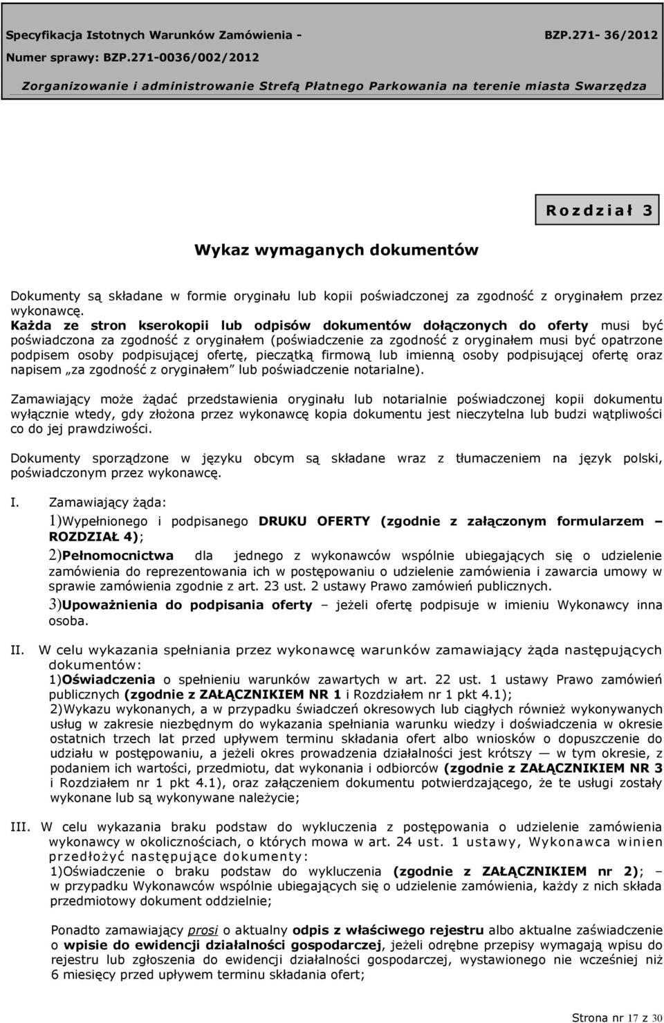 podpisującej ofertę, pieczątką firmową lub imienną osoby podpisującej ofertę oraz napisem za zgodność z oryginałem lub poświadczenie notarialne).