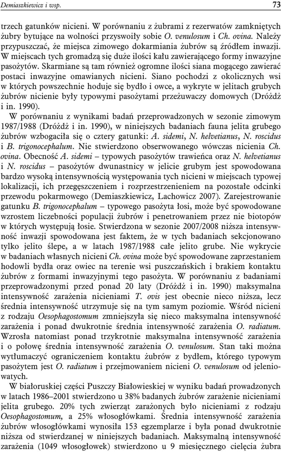 Skarmiane są tam również ogromne ilości siana mogącego zawierać postaci inwazyjne omawianych nicieni.