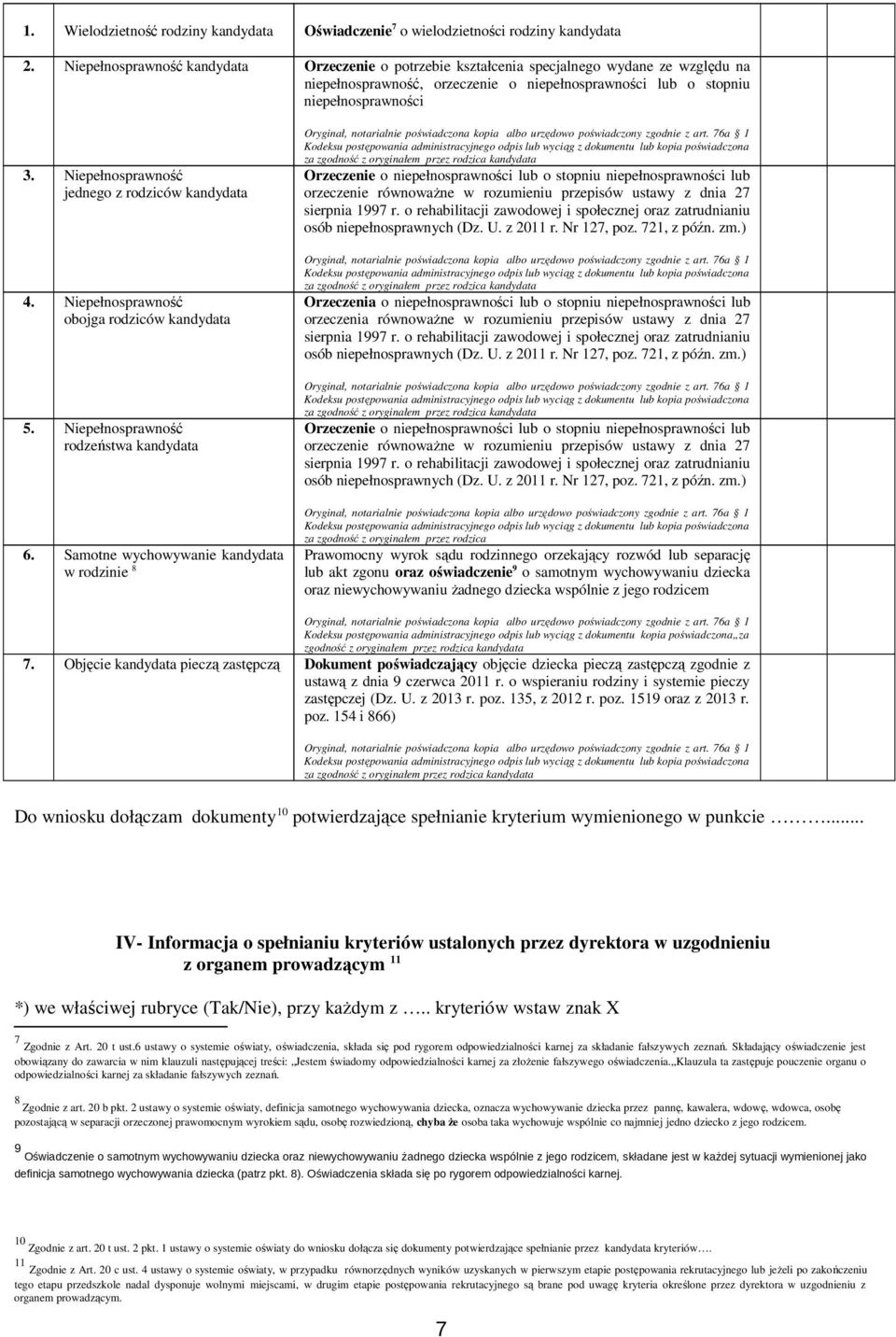 Niepełnosprawność jednego z rodziców kandydata 4. Niepełnosprawność obojga rodziców kandydata 5. Niepełnosprawność rodzeństwa kandydata 6.