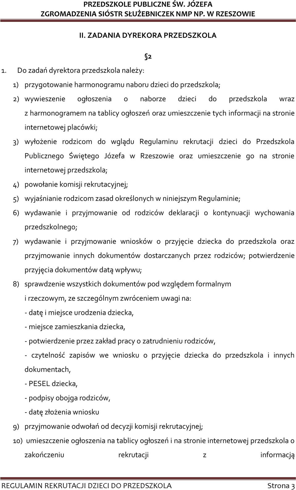 oraz umieszczenie tych informacji na stronie internetowej placówki; 3) wyłożenie rodzicom do wglądu Regulaminu rekrutacji dzieci do Przedszkola Publicznego Świętego Józefa w Rzeszowie oraz